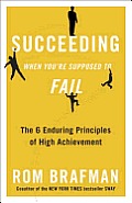 Succeeding When You're Supposed to Fail: The 6 Enduring Principles of High Achievement Cover