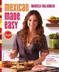Mexican Made Easy: Everyday Ingredients, Extraordinary Flavor Cover