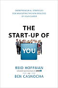 The start-up of You: Adapt to the Future, Invest in Yourself, and Transform Your Career