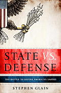 State Vs. Defense: The Battle to Define America's Empire Cover