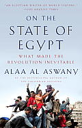 On the State of Egypt: What Made the Revolution Inevitable Cover