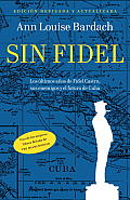 Sin Fidel: Una Muerte Anunciada En Miami, La Habana y Washington (Vintage Espanol)