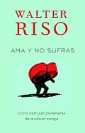 Ama Y No Sufras: Como Disfrutar Plenamente De La Vida En Pareja Cover