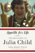 Appetite for Life: The Biography of Julia Child Cover