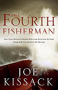 The Fourth Fisherman: How Three Mexican Fishermen Who Came Back from the Dead Changed My Life and Saved My Marriage Cover