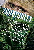 Zoobiquity: What Animals Can Teach Us about Health and the Science of Healing Cover