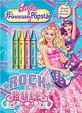 Barbie: The Princess & the Popstar: Rock & Rule [With Crayons] Cover