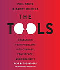 The Tools: Transform Your Problems Into Courage, Confidence, and Creativity