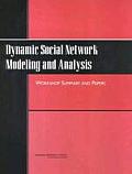 Dynamic Social Network Modeling and Analysis: Workshop Summary and Papers Cover