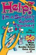 Help! I'm a Sunday School Teacher: 50 Ways to Make Sunday School Come Alive ("Help!" Series)