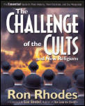 The Challenge of the Cults and New Religions: The Essential Guide to Their History, Their Doctrine, and Our Response