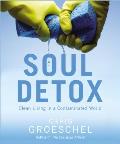 Soul Detox: Clean Living in a Contaminated World