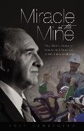 Miracle in the Mine: One Man's Story of Strength and Survival in the Chilean Mines