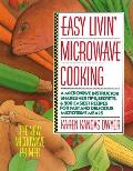 Easy Livin' Microwave Cooking: A Microwave Instructor Shares Tips, Secrets, & 200 Easiest Recipes for Fast and Delicious Microwave Meals