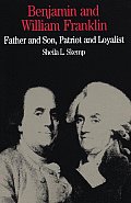 Benjamin and William Franklin: Father and Son, Patriot and Loyalist (Bedford Series in History & Culture)