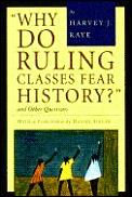 Why Do Ruling Classes Fear History?: And Other Questions