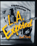 L.A. Exposed: Strange Myths and Curious Legends in the City of Angels