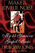 Make a Joyful Noise My 25 Years in Gospel Music