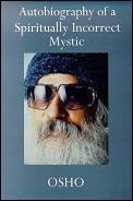 Autobiography of a Spiritually Incorrect Mystic Cover