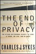 The End of Privacy: The Attack on Personal Rights at Home, at Work, On-Line, and in Court Cover