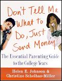 Don't Tell Me What to Do, Just Send Money: The Essential Parenting Guide to the College Years