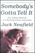 Somebody's Gotta Tell It: The Upbeat Memoir of a Working-Class Journalist
