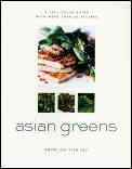 Asian Greens: A Full-Color Guide, Featuring 75 Recipes Cover