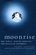 Moonrise: A Family's Journey Through Muscular Dystrophy by Penny Wolfson