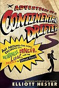 Adventures of a Continental Drifter: An Around-The-World Excursion Into Weirdness, Danger, Lust, and the Perils of Street Food Cover