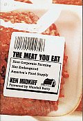 The Meat You Eat: How Corporate Farming Has Endangered America's Food Supply