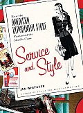 Service and Style: How the American Department Store Fashioned the Middle Class Cover
