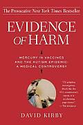 Evidence of Harm: Mercury in Vaccines and the Autism Epidemic: A Medical Controversy Cover