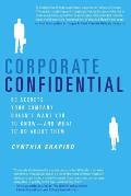 Corporate Confidential: 50 Secrets Your Company Doesn't Want You to Know---And What to Do about Them Cover