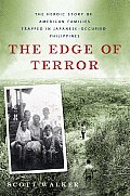 The Edge of Terror: The Heroic Story of American Families Trapped in the Japanese-Occupied Philippines