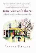 Time Was Soft There: A Paris Sojourn at Shakespeare & Co.