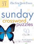 New York Times Sunday Crossword Puzzles #31: The New York Times Sunday Crossword Puzzles Volume 31: 50 Sunday Puzzles from the Pages of the New York Times Cover