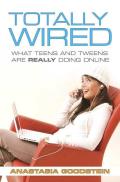 Totally Wired: What Teens and Tweens Are Really Doing Online Cover