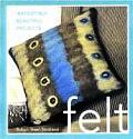 Felt: Irresistibly Beautiful Projects Cover