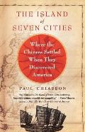 The Island of Seven Cities: Where the Chinese Settled When They Discovered America