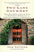 The Two-Lane Gourmet: Fine Wine Trails, Superb Inns, and Exceptional Dining Through California, Oregon, and Washington Cover