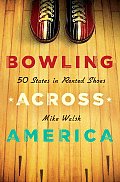 Bowling Across America: 50 States in Rented Shoes Cover