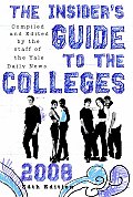 The Insider's Guide to the Colleges, 2008: 34th Edition (Insiders' Guide to the Colleges: Students on Campus Tell You What You Really Want to Know)