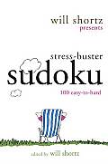 Will Shortz Presents Stress-Buster Sudoku: 100 Wordless Crossword Puzzles