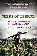 Seeds of Terror: How Heroin Is Bankrolling the Taliban and Al Qaeda Cover