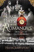 The Last Days of the Romanovs: Tragedy at Ekaterinburg