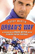 Urban's Way: Urban Meyer, the Florida Gators, and His Plan to Win Cover