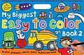 My Biggest Easy to Color Book 2