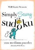 Will Shortz Presents Simply Scary Sudoku: 200 Medium Puzzles