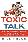 Toxic Talk: How the Radical Right Has Poisoned America's Airwaves Cover