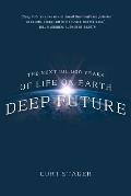 Deep Future: The Next 100,000 Years of Life on Earth